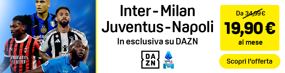 Inter-Milan e Juventus-Napoli in esclusiva su DAZN