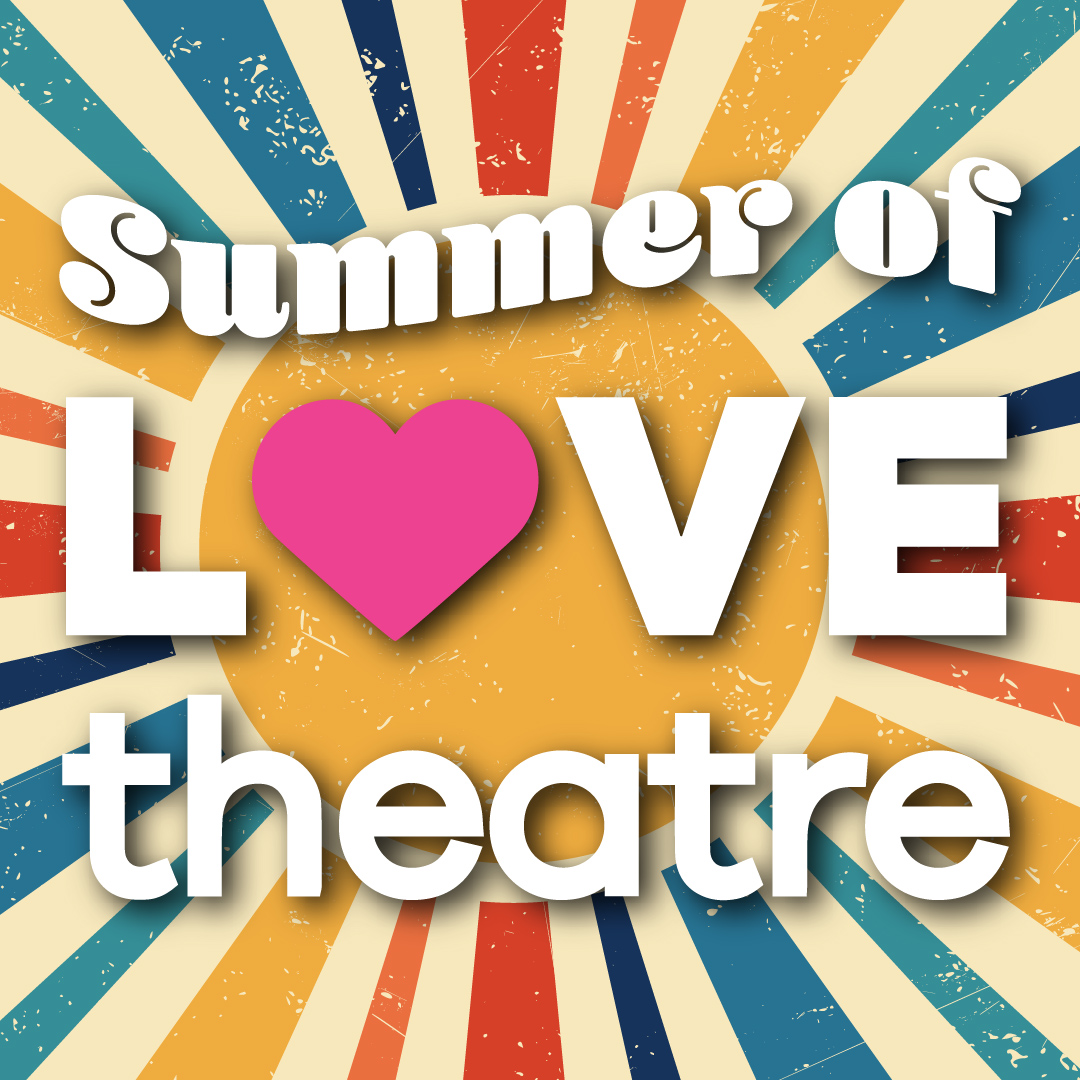 Summer of LOVEtheatre